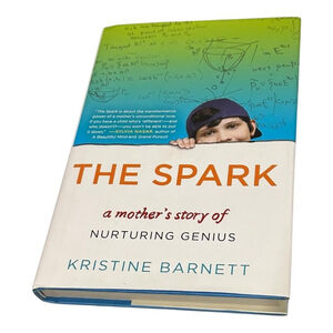 The Spark A Mother's Story Of Nurturing Genius Kristine Barnett Memoir HC Book
